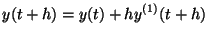 $\displaystyle y(t+h) = y(t) + hy^{(1)}(t+h)$