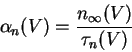 \begin{displaymath}
\alpha_n(V) = \frac{n_{\infty}(V)}{\tau_n(V)}
\end{displaymath}