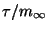 $ \tau/m_\infty$