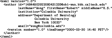 \begin{example}
<mwml version=''1.0''>
<author id=''14844502922090253634@obi-wa...
...er=''1.0'' timeStamp=''2000-03-30 14:40 PST''/>
</author>
</mwml>
\end{example}