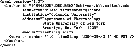 \begin{example}
<mwml version=''1.0''>
<author id=''14844502923050452199@obi-wa...
...er=''1.0'' timeStamp=''2000-03-30 14:40 PST''/>
</author>
</mwml>
\end{example}