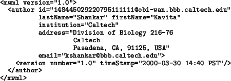 \begin{example}
<mwml version=''1.0''>
<author id=''148445029220795111122@obi-w...
...er=''1.0'' timeStamp=''2000-03-30 14:40 PST''/>
</author>
</mwml>
\end{example}
