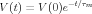 V (t) = V (0)e-t∕τm
