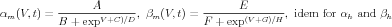                   A                           E
αm(V, t) = --------V+C)∕D-, βm(V, t) = --------(V-+G)∕H, idem  for αh and  βh
           B +  exp                    F + exp
