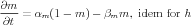 ∂m
----= αm(1  - m) -  βmm,  idem  for h
∂t
