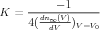 K  =  -------1------
      4(dn∞(V))V=V0
          dV

